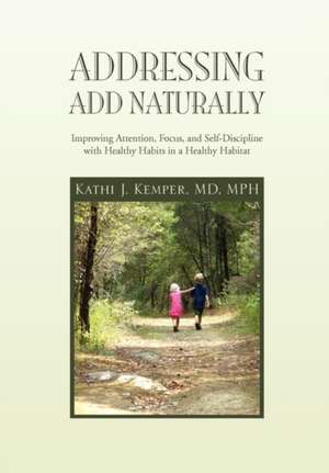 Addressing ADD Naturally de Kathi J. MD MPH Kemper