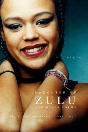 Daughter of Zulu and Other Poems de N. L. Damoyi