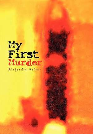 My First Murder de Alejandro Galvan