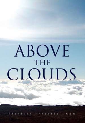 Above The Clouds de Franklin "Frankie" Kam