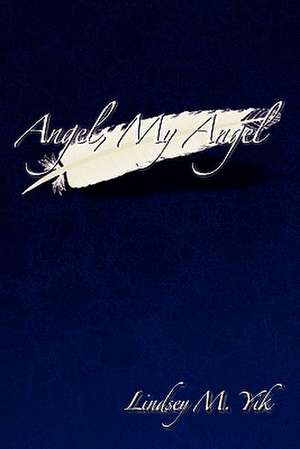 Angel, My Angel de Lindsey M. Yik