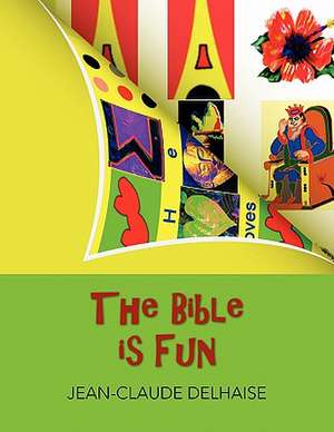 The Bible Is Fun de Jean-Claude Delhaise