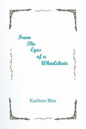 From the Eyes of a Wheelchair de Kathleen Blair