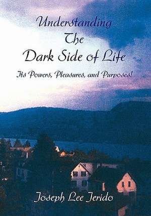 Understanding the Dark Side of Life de Joseph Lee Jerido