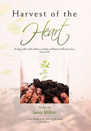 Harvest of the Heart de Lena C. Milton