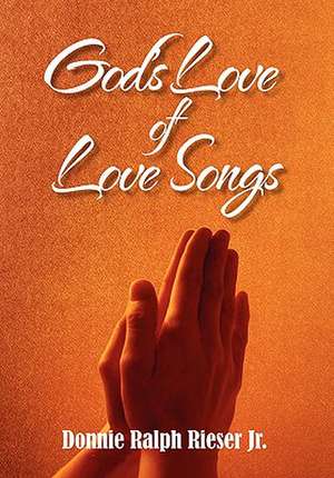 God's Love of Love Songs de Donnie Ralph Jr. Rieser