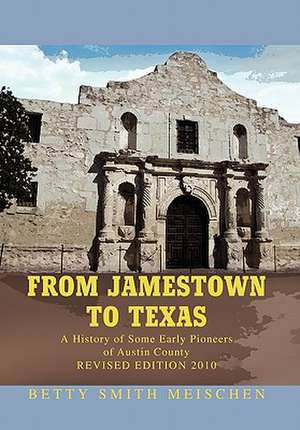 FROM JAMESTOWN TO TEXAS de Betty Smith Meischen