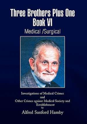 Three Brothers Plus One Book VI Medical/Surgical de Alfred Sanford Hamby