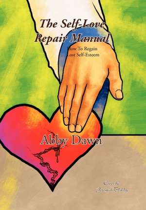 The Self-Love Repair Manual de Abby Dawn