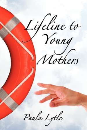 Lifeline to Young Mothers de Paula Lytle