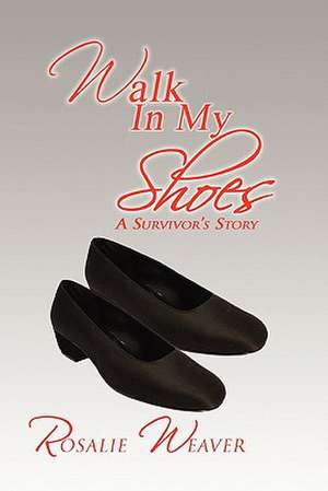 Walk in My Shoes de Rosalie Weaver