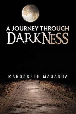 A Journey Through Darkness de Margareth Maganga