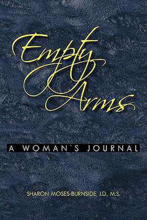 Empty Arms de Sharon J. D. M. S. Moses-Burnside