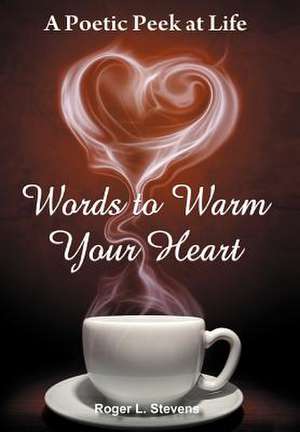 Words to Warm Your Heart de Roger L. Stevens