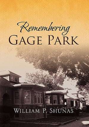 Remembering Gage Park de William P. Shunas