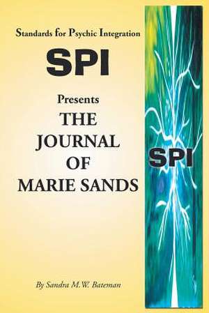 Standards for Psychic Integration Presents the Journal of Marie Sands de Sandra M. W. Bateman