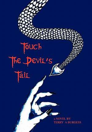 Touch the Devil's Tail de Terry A. Burgess