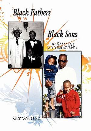 Black Fathers Black Sons de Ray Waters