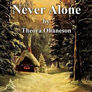 Never Alone de Theora Ohaneson