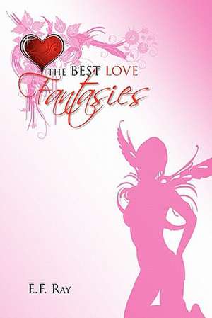 The Best Love Fantasies de E. F. Ray