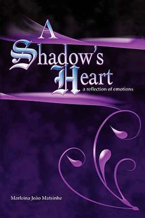 A Shadow's Heart de Marleina Joào Matsinhe