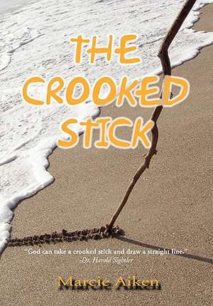 The Crooked Stick de Marcie Aiken