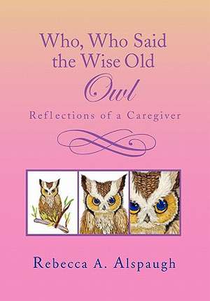 Who, Who Said the Wise Old Owl de Rebecca A. Alspaugh