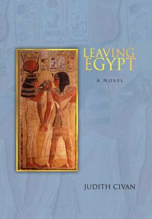 Leaving Egypt de Judith Civan