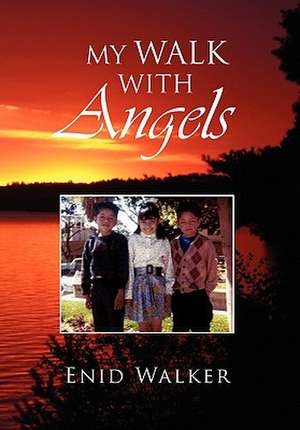 My Walk With Angels de Enid Walker