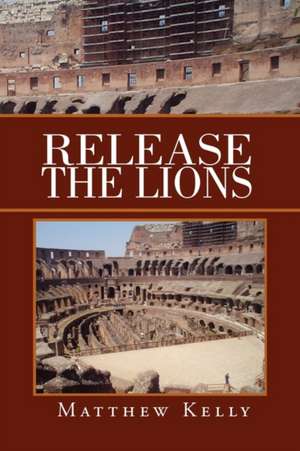 Release the Lions de Matthew Kelly