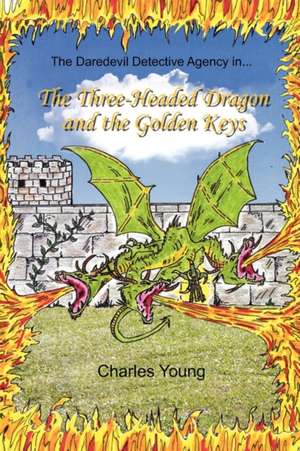 The Three-Headed Dragon and the Golden Keys de Charles Jr. Young