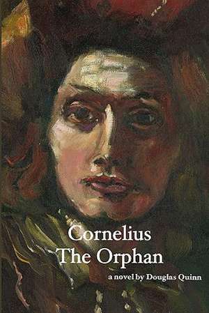 Cornelius: The Orphan de Douglas Quinn