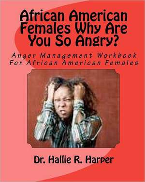 African American Females Why Are You So Angry? de Dr Hallie R. Harper