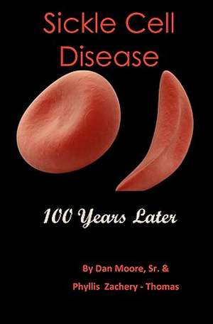 Sickle Cell Disease 100 Years Later de Dan Moore Sr