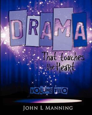 Drama That Touches the Heart Volume II de John L. Manning