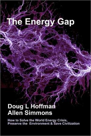 The Energy Gap: How to Solve the World Energy Crisis, Preserve the Environment & Save Civilization de Doug L. Hoffman