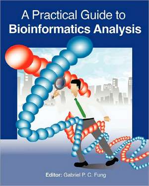 A Practical Guide to Bioinformatics Analysis: A Neocon Horror Story de Gabriel P. C. Fung