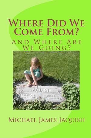 Where Did We Come From? de Michael James Jaquish