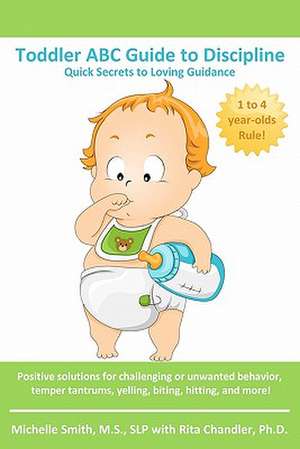 Toddler ABC Guide to Discipline de Michelle Smith MS