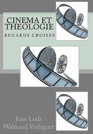 Cinema Et Theologie de Waltraud Verlaguet