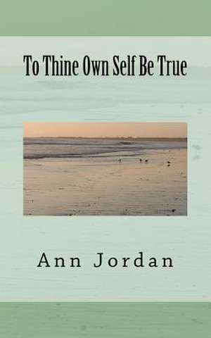 To Thine Own Self Be True de Ann Jordan