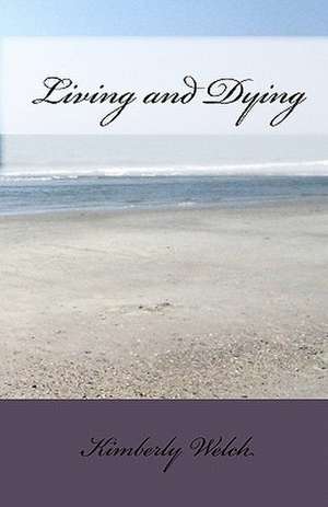 Living and Dying de Kimberly Welch