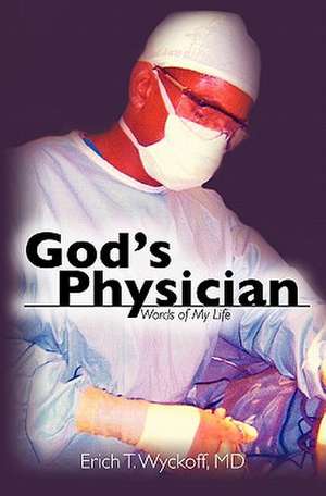 God's Physician de Erich T. Wyckoff MD