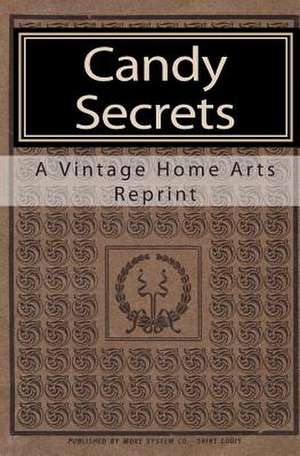 Candy Secrets de A. Vintage Home Arts Reprint