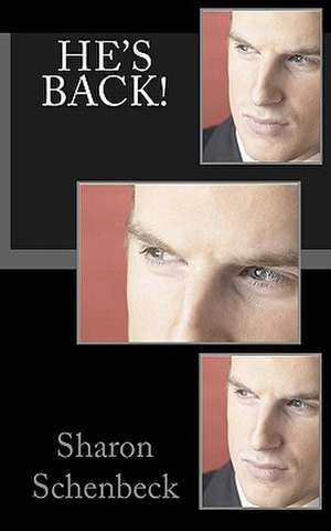 He's Back! de Sharon Schenbeck