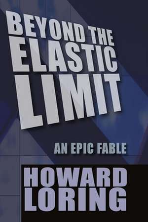 Beyond the Elastic Limit de Howard Loring