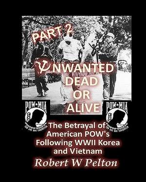 Unwanted Dead or Alive -- Part 2 de Robert W. Pelton