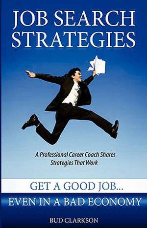 Job Search Strategies de Bud Clarkson