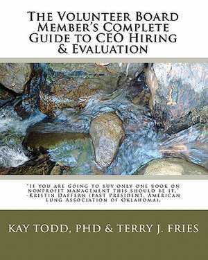 The Volunteer Board Member's Complete Guide to CEO Hiring & Evaluation de Terry J. Fries