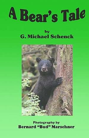 A Bear's Tale de G. Michael Schenck